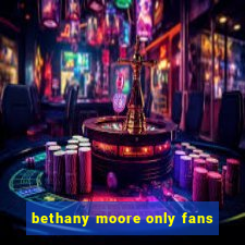 bethany moore only fans